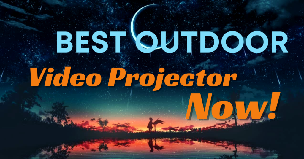 Best outdoor video Projector
