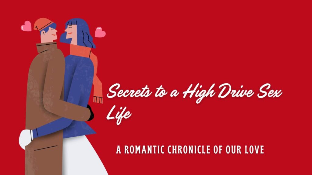 The Secret to Maintaining a High Drive Sex Life Revealed