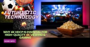 The Power Of 4K Hdcp In Modern Streaming Services
