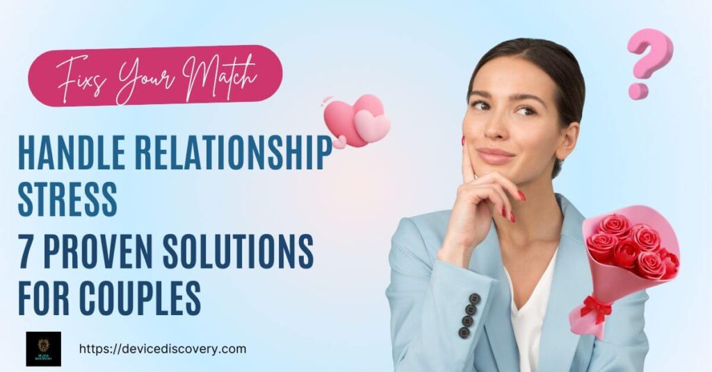 How To Handle Relationship Stress: 7 Proven Solutions For Couples