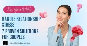 How To Handle Relationship Stress: 7 Proven Solutions For Couples