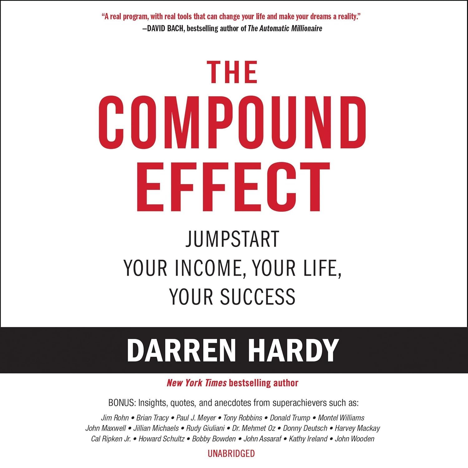 The Compound Effect: Multiply Your Success One Simple Step At A Time