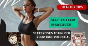 Boost Your Confidence: Self Esteem Improvement Exercises