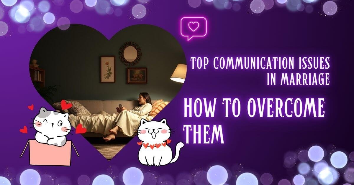 13 Proven Tips to Resolve Communication Issues in a Marriage